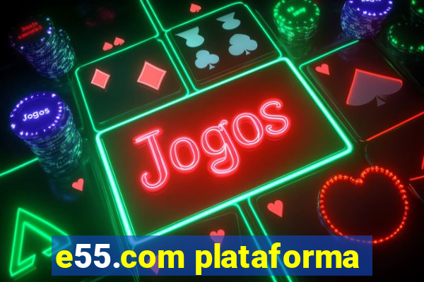 e55.com plataforma